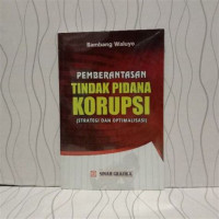 Image of PEMBERANTASAN TINDAK PIDANA KORUPSI ( STRATEGI DAN OPTIMALISASI )